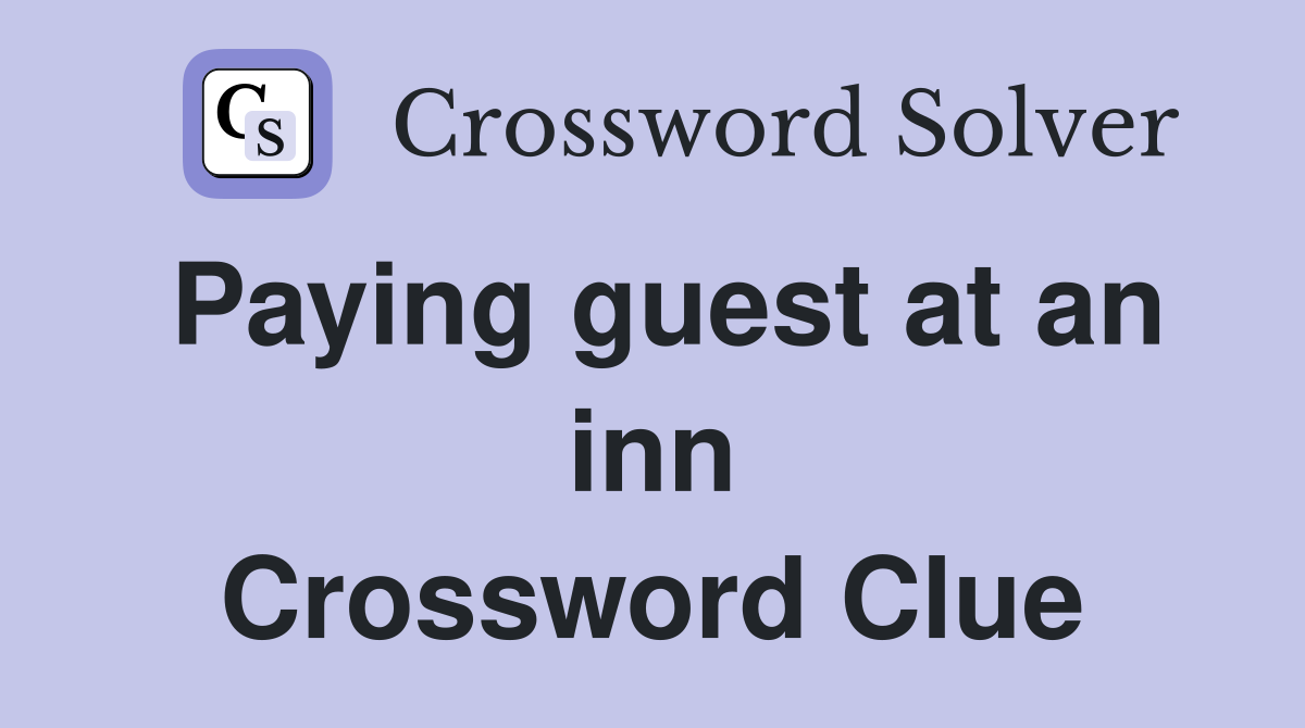 Paying guest at an inn Crossword Clue