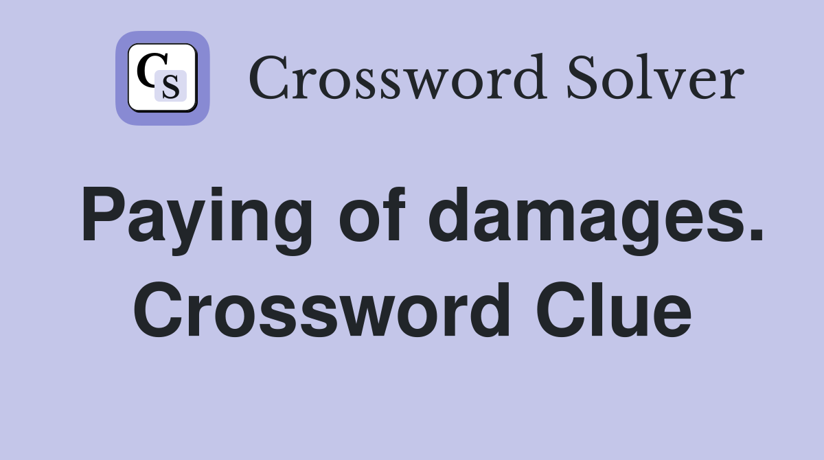Paying of damages. Crossword Clue