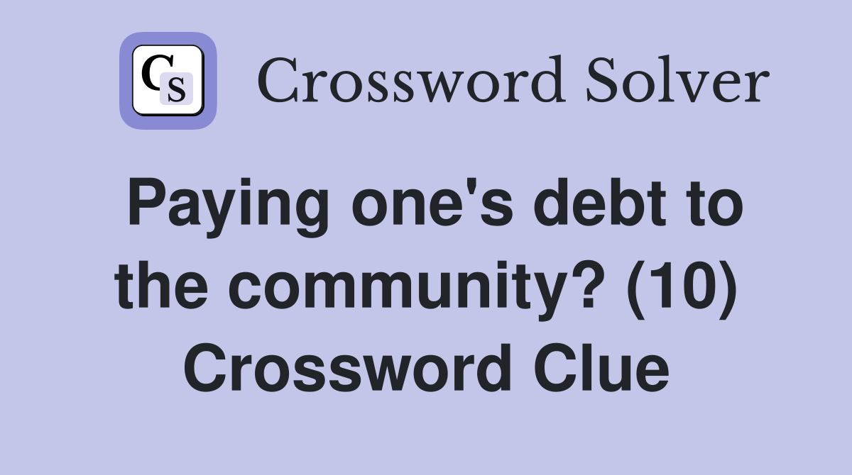 Paying one's debt to the community? (10) Crossword Clue