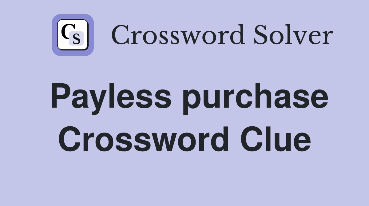 Payless purchase Crossword Clue