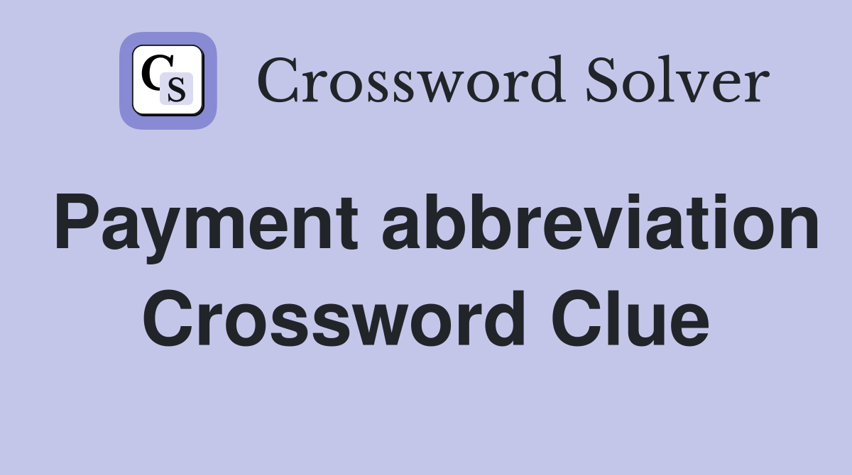 Payment abbreviation Crossword Clue