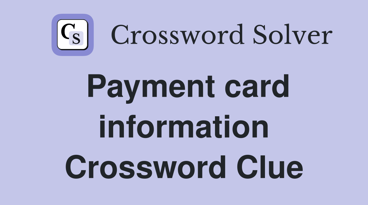 Payment card information Crossword Clue