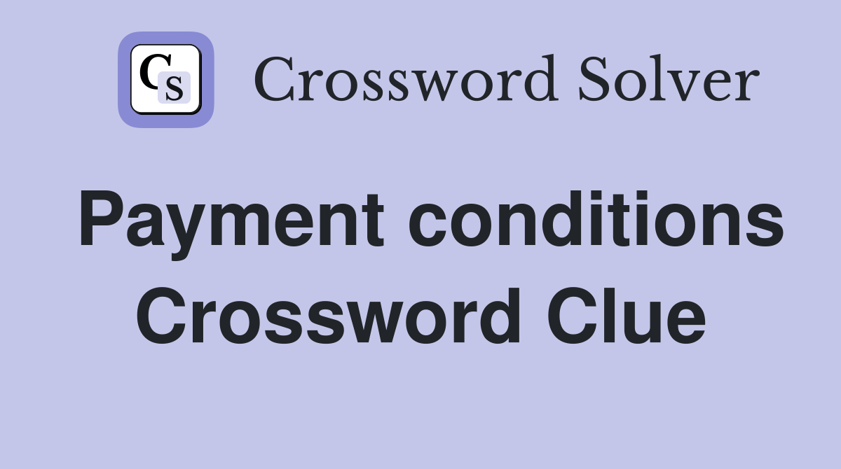 Payment conditions Crossword Clue