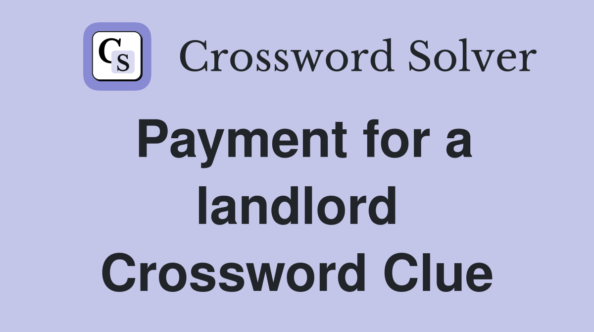 Payment for a landlord Crossword Clue