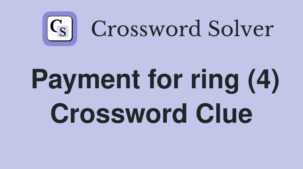 Payment for ring (4) Crossword Clue