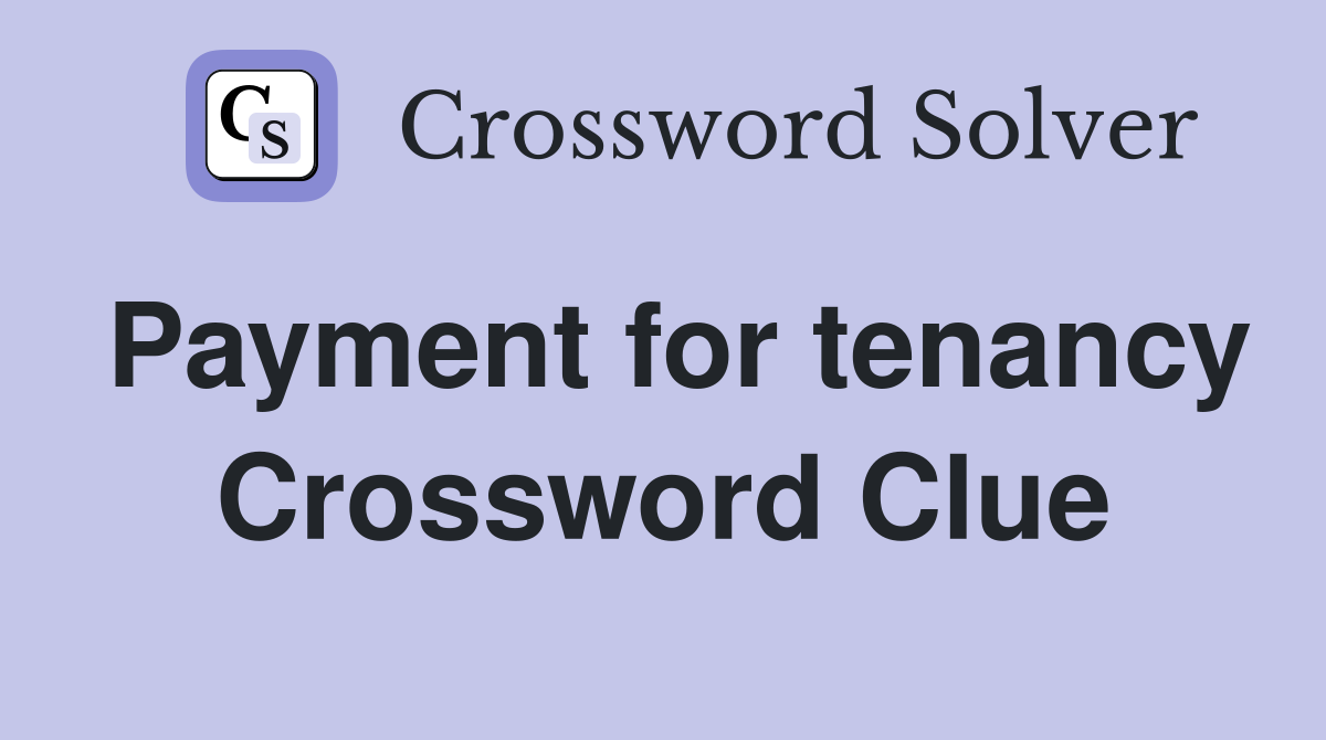 Payment for tenancy Crossword Clue