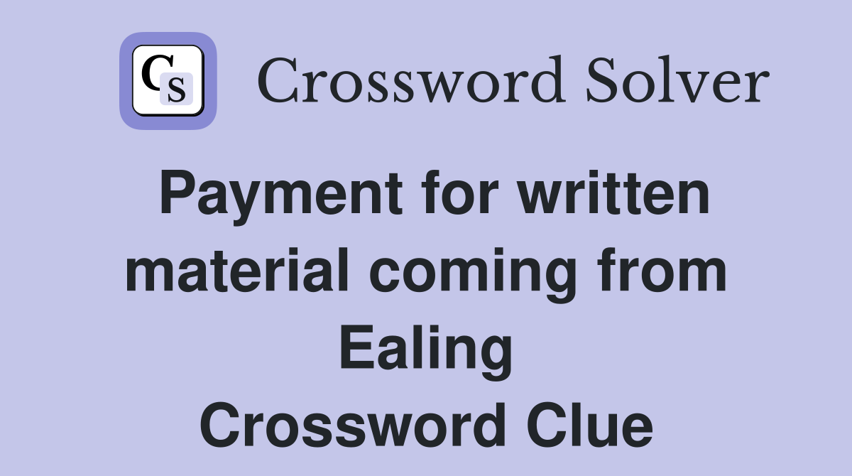 Payment for written material coming from Ealing Crossword Clue