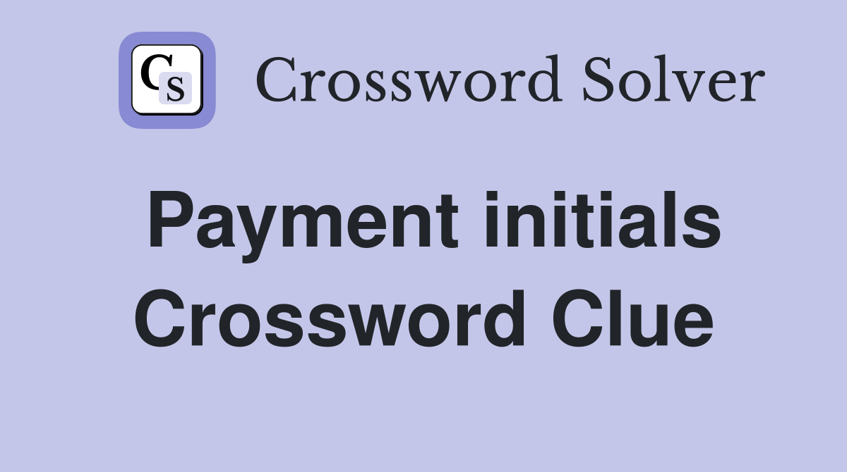 Payment initials Crossword Clue
