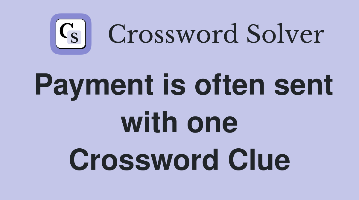 Payment is often sent with one Crossword Clue
