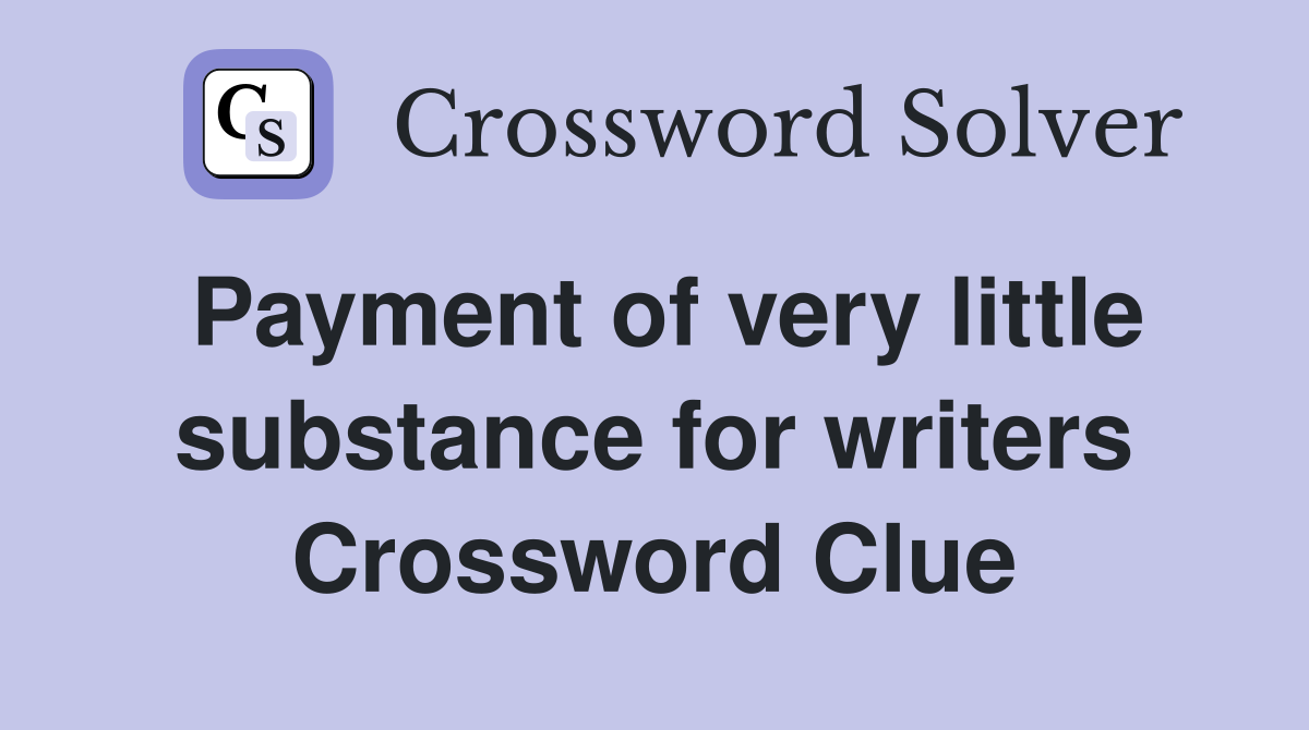 Payment of very little substance for writers Crossword Clue