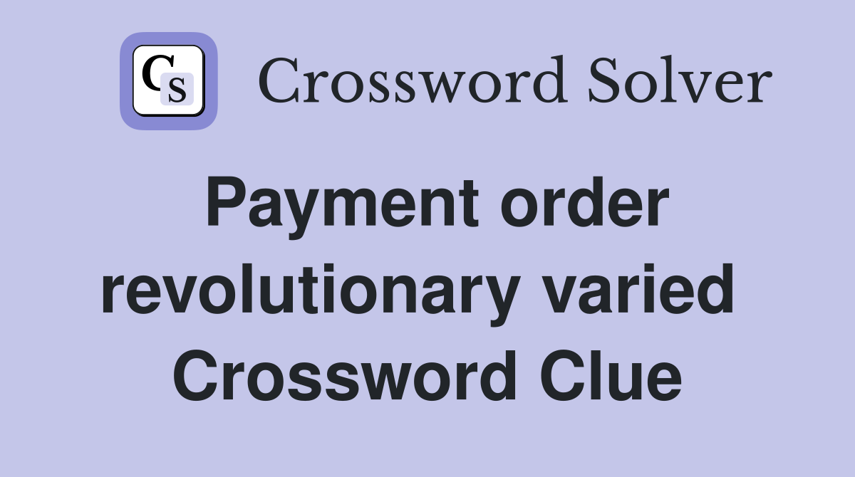 Payment order revolutionary varied  Crossword Clue