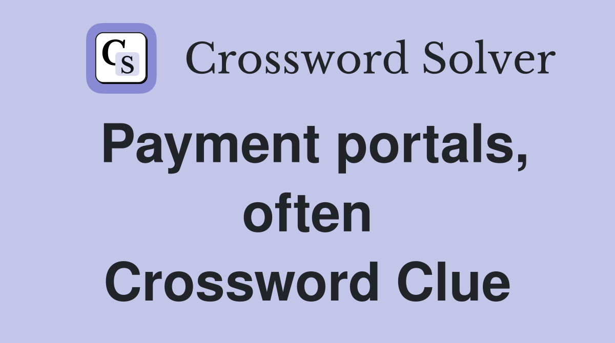 Payment portals, often Crossword Clue