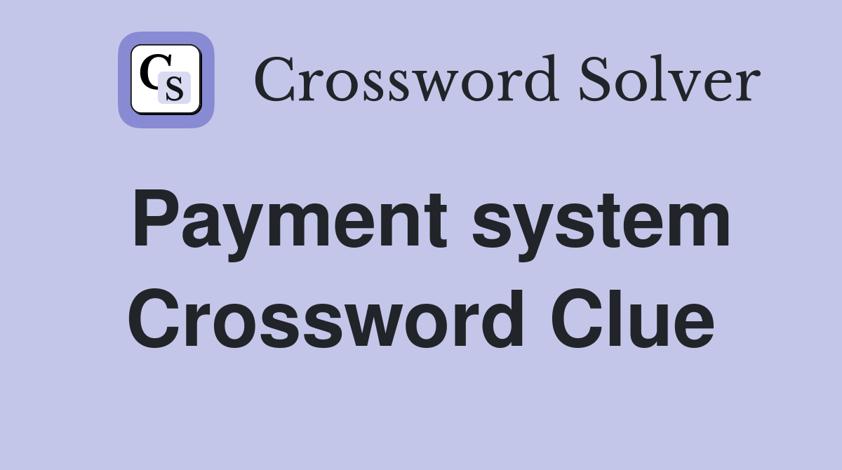 Payment system Crossword Clue