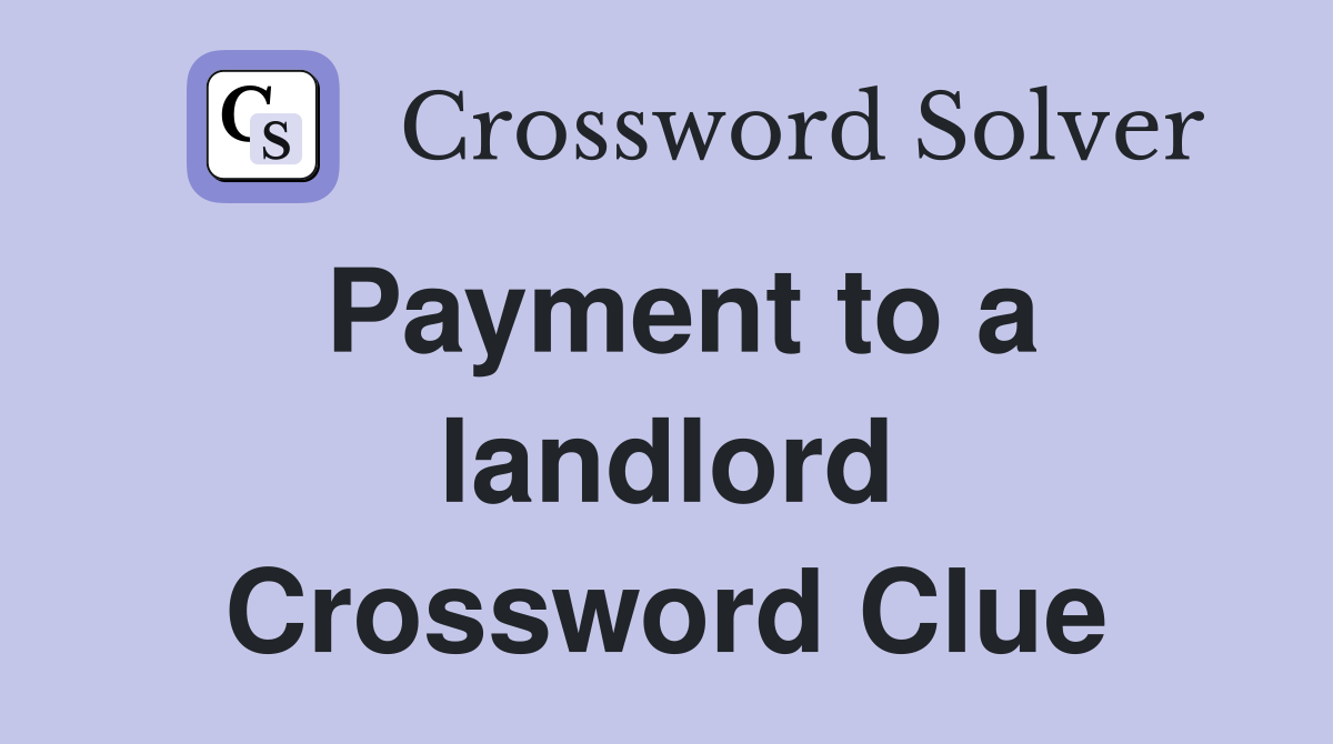 Payment to a landlord Crossword Clue