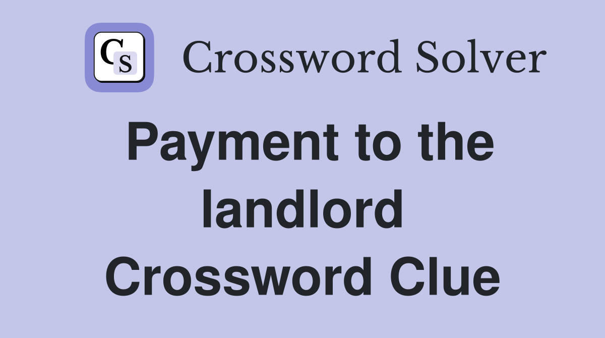 Payment to the landlord Crossword Clue