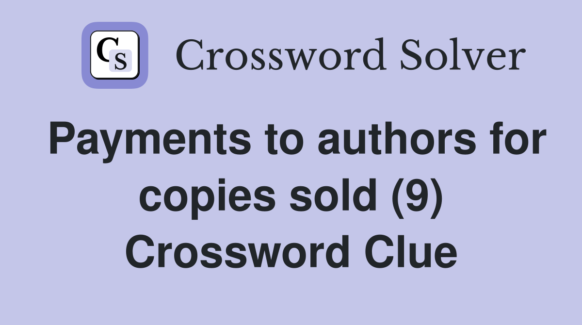 Payments to authors for copies sold (9) Crossword Clue