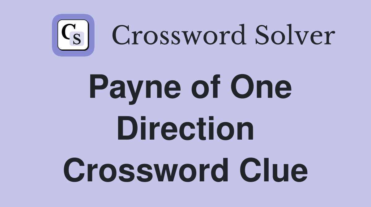 Payne of One Direction Crossword Clue