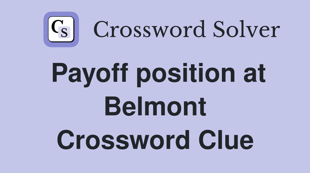 Payoff position at Belmont Crossword Clue