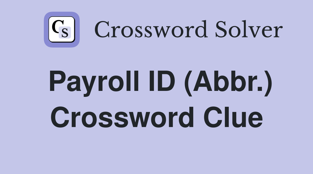 Payroll ID (Abbr.) Crossword Clue