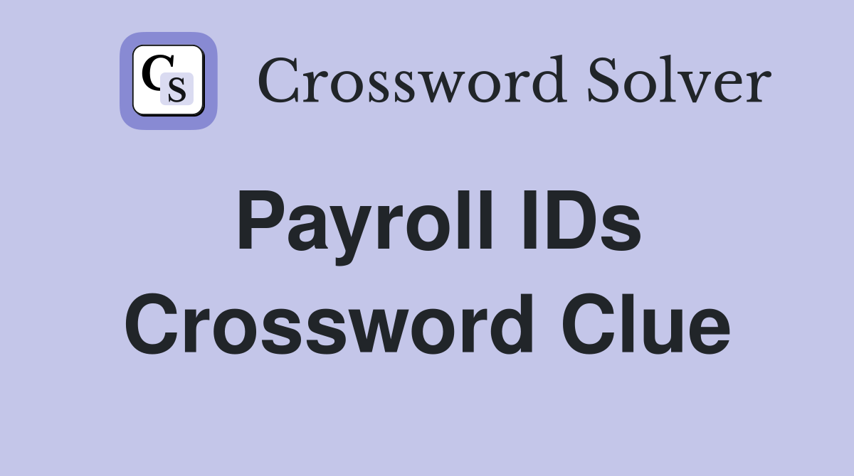 Payroll IDs Crossword Clue