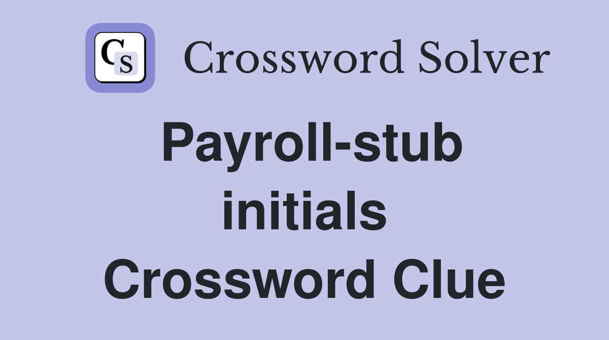 Payroll-stub initials Crossword Clue