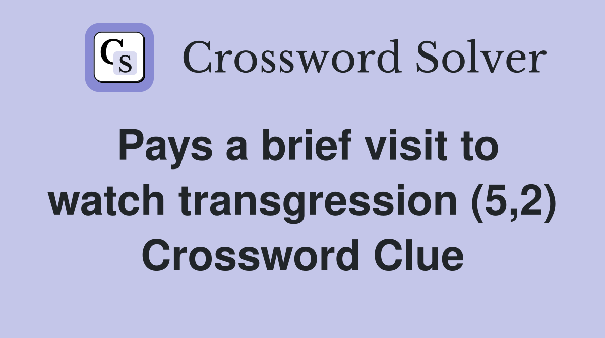 Pays a brief visit to watch transgression (5,2) Crossword Clue