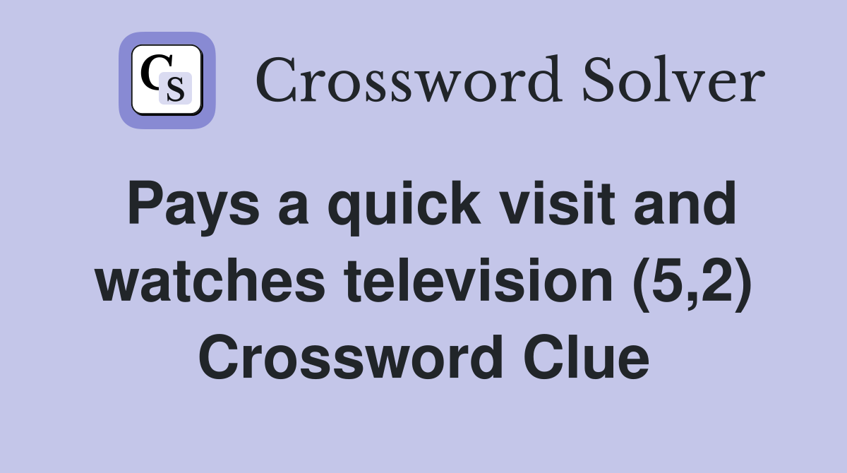 Pays a quick visit and watches television (5,2) Crossword Clue