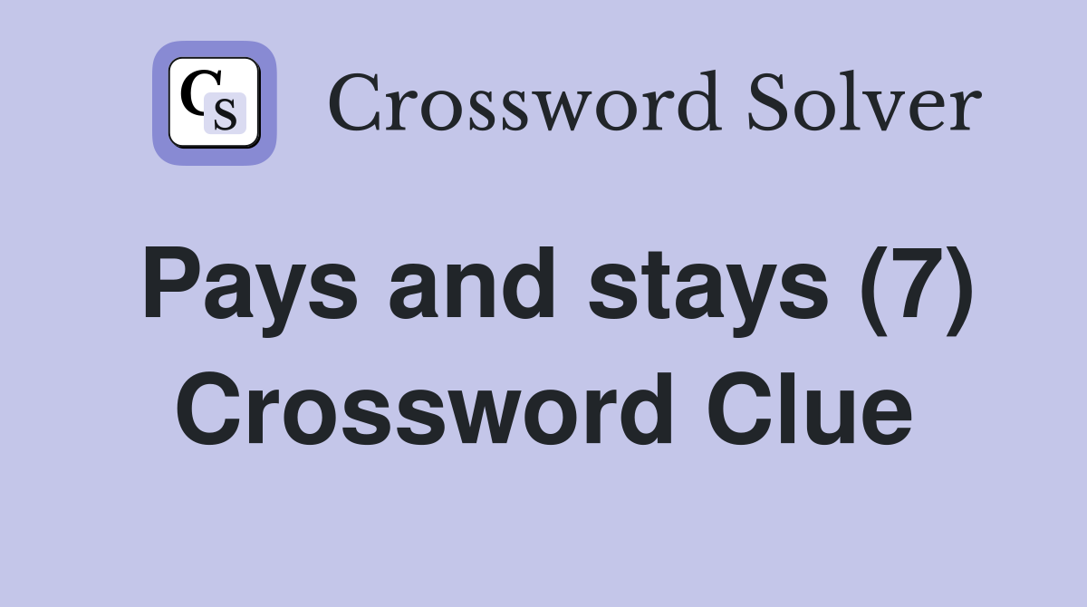 Pays and stays (7) Crossword Clue