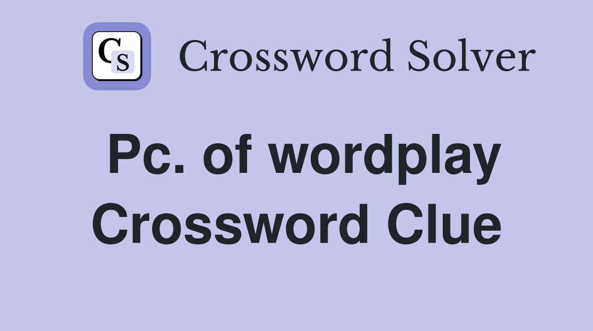 Pc. of wordplay Crossword Clue