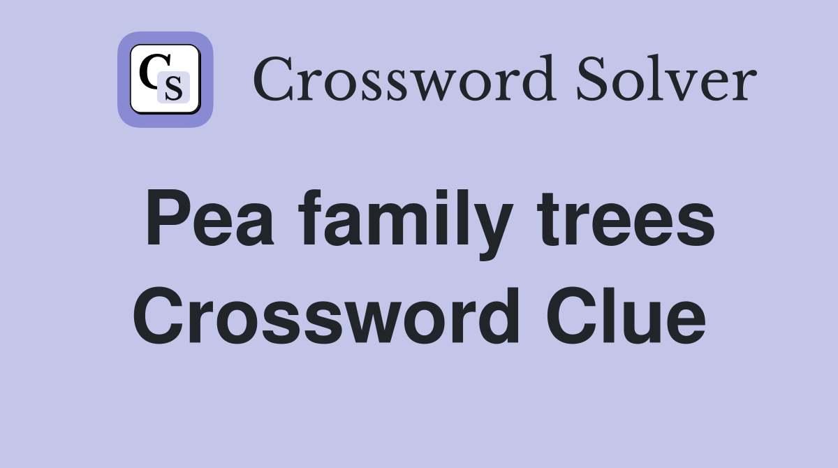 Pea family trees Crossword Clue