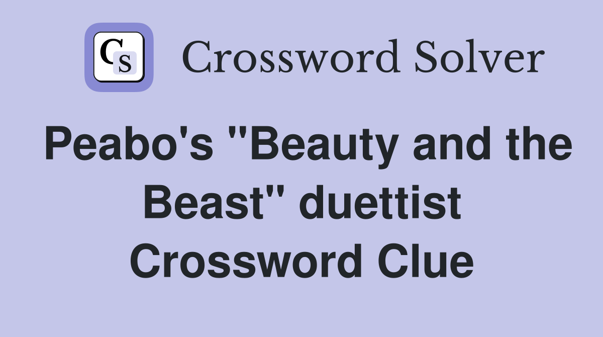 Peabo's "Beauty and the Beast" duettist Crossword Clue