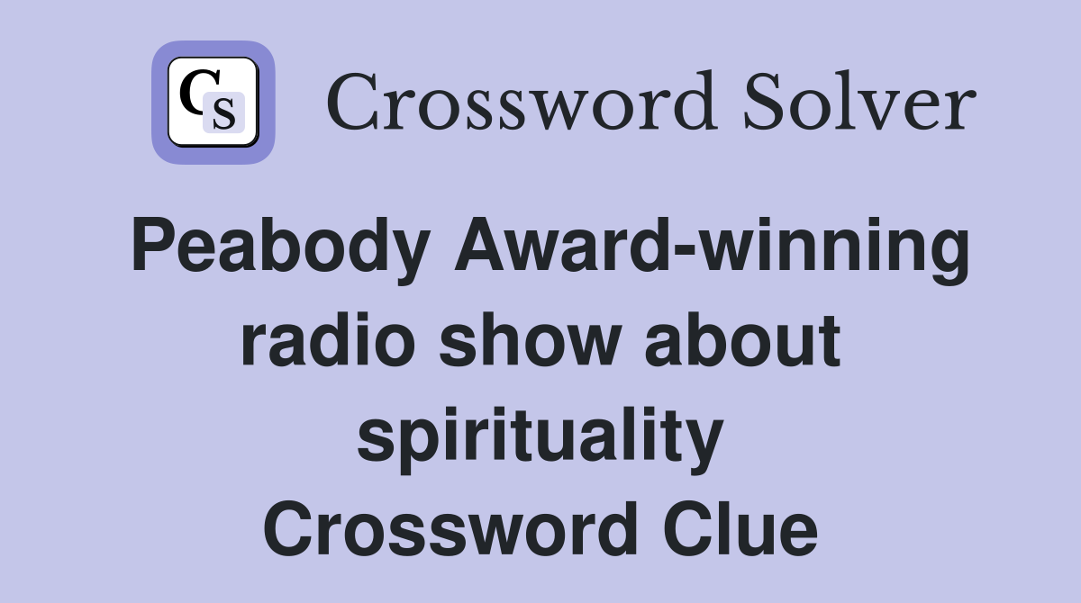 Peabody Award-winning radio show about spirituality Crossword Clue