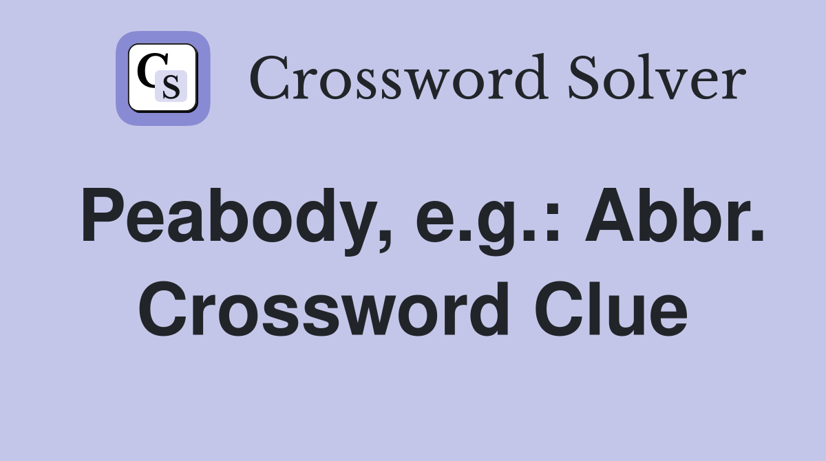 Peabody, e.g.: Abbr. Crossword Clue