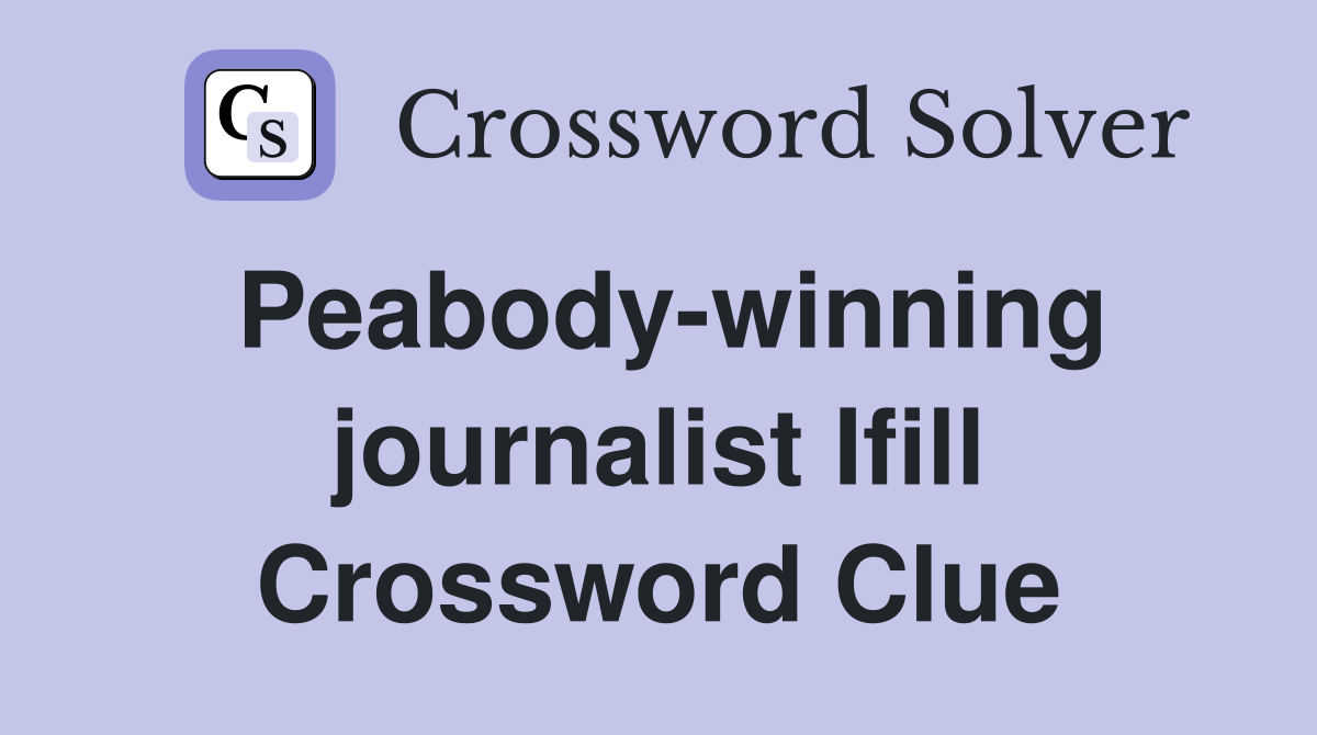 Peabody-winning journalist Ifill Crossword Clue