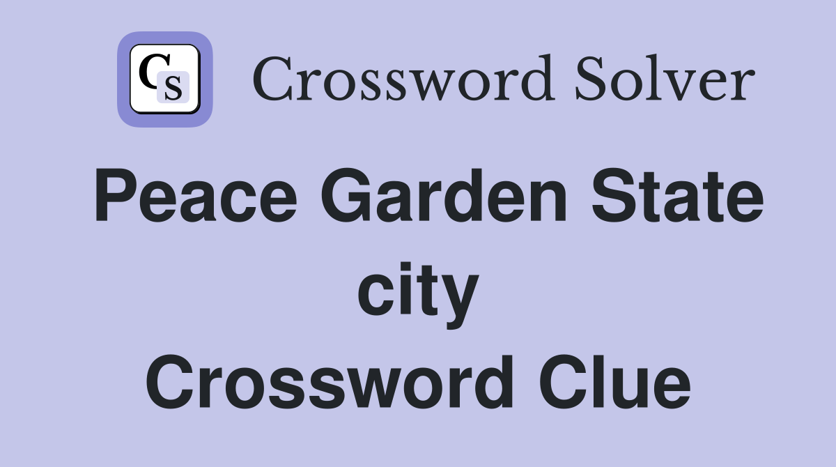 Peace Garden State city Crossword Clue