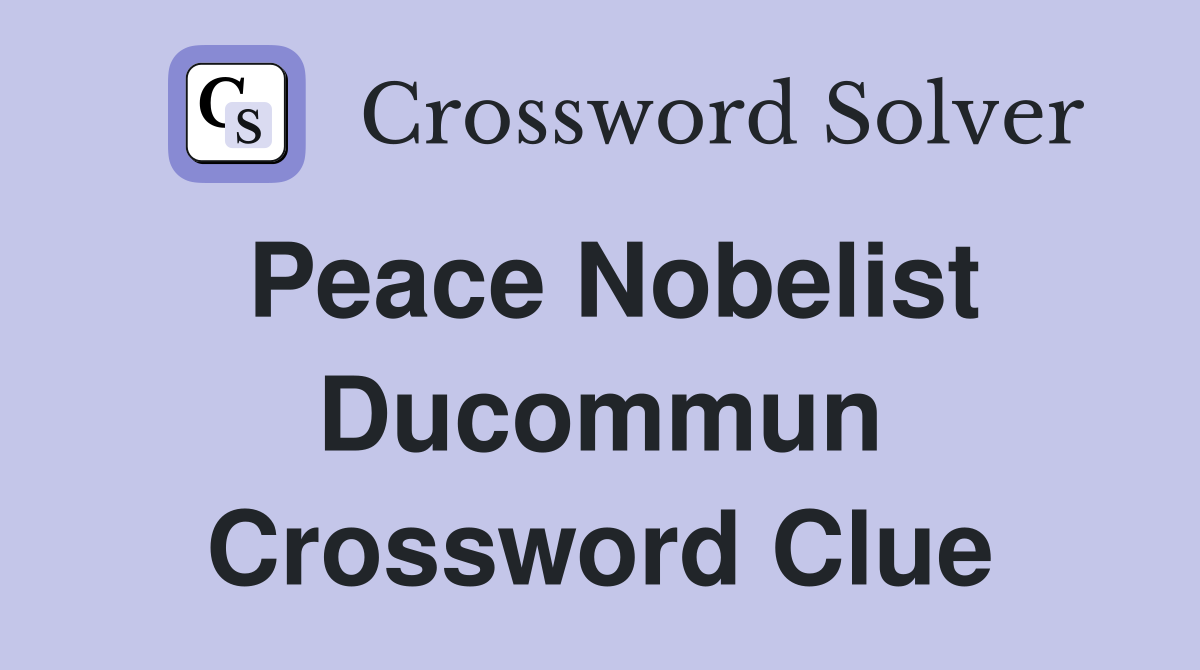 Peace Nobelist Ducommun Crossword Clue