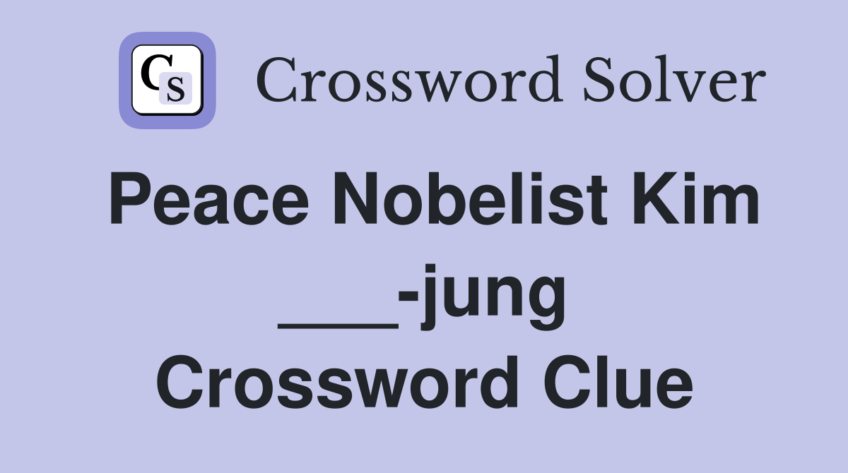 Peace Nobelist Kim ___-jung Crossword Clue