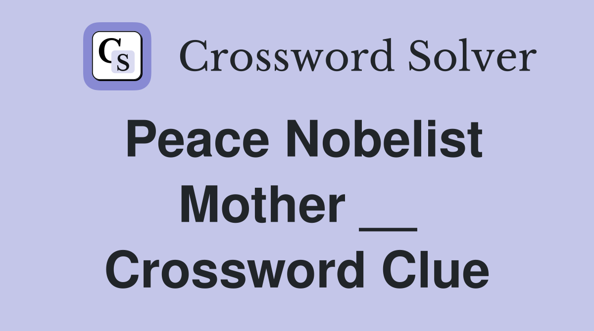 Peace Nobelist Mother __ Crossword Clue
