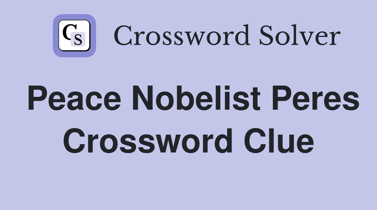 Peace Nobelist Peres Crossword Clue