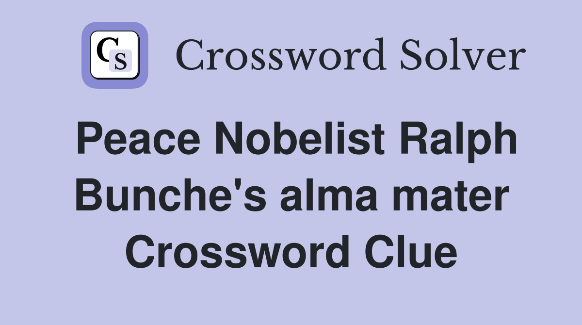 Peace Nobelist Ralph Bunche's alma mater Crossword Clue