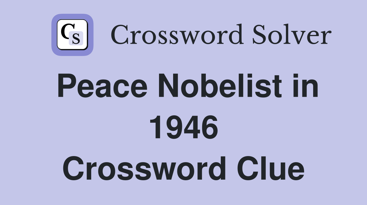 Peace Nobelist in 1946 Crossword Clue