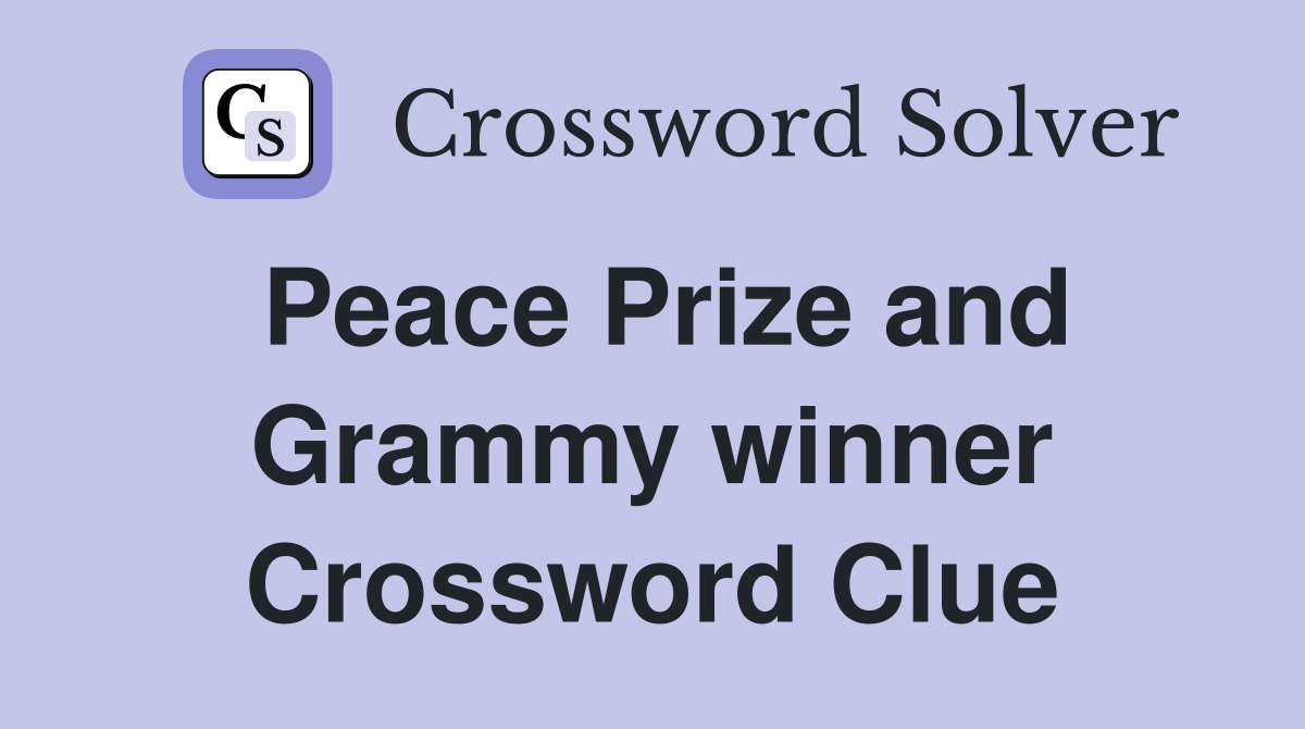 Peace Prize and Grammy winner Crossword Clue