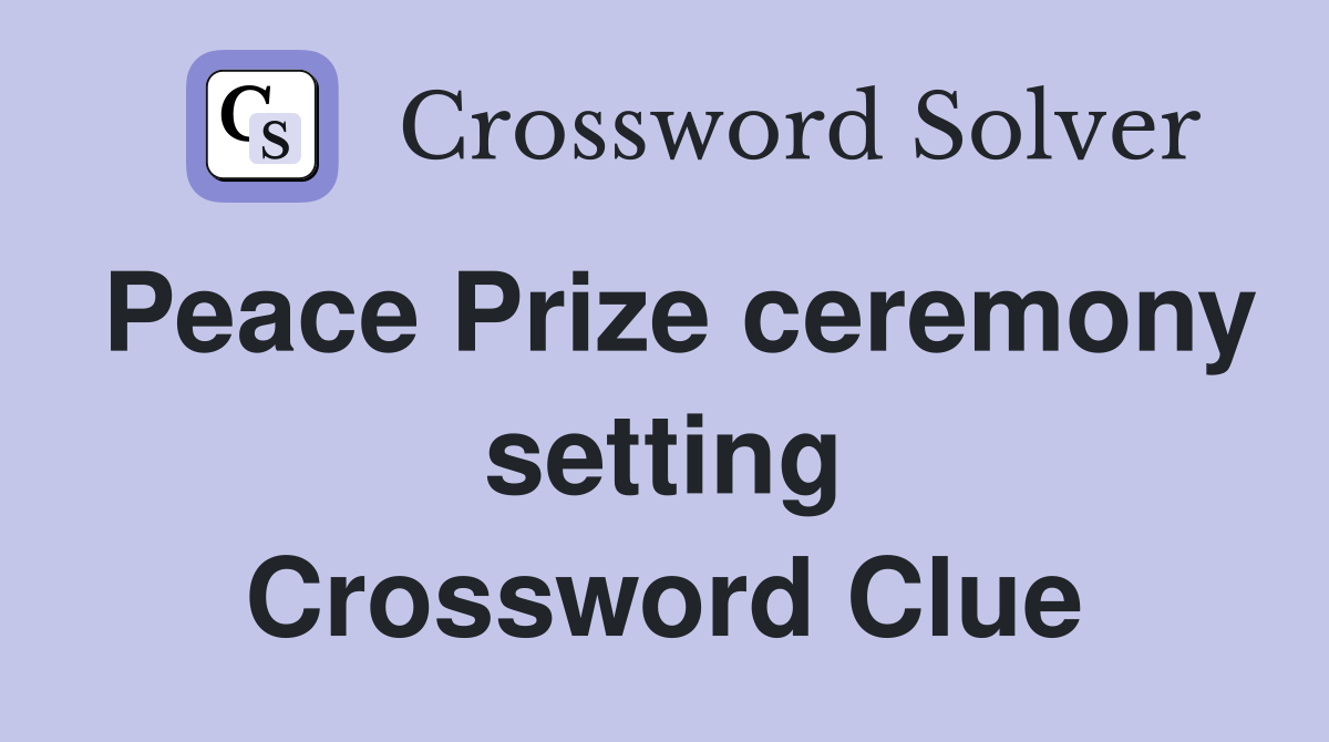 Peace Prize ceremony setting Crossword Clue