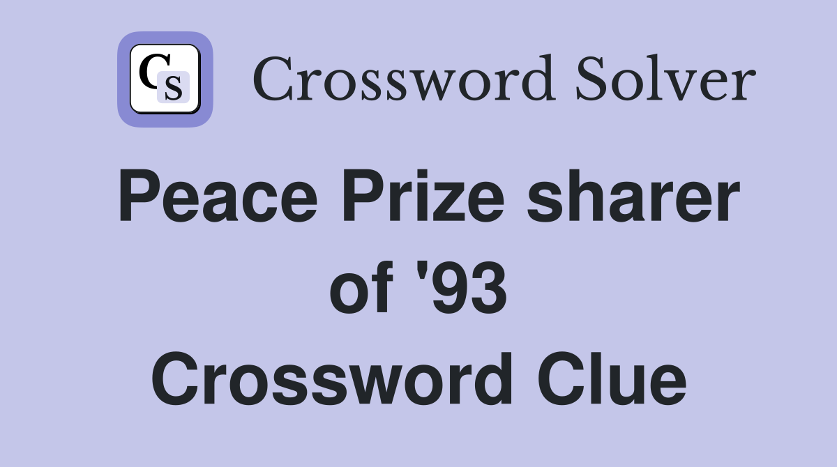 Peace Prize sharer of '93 Crossword Clue