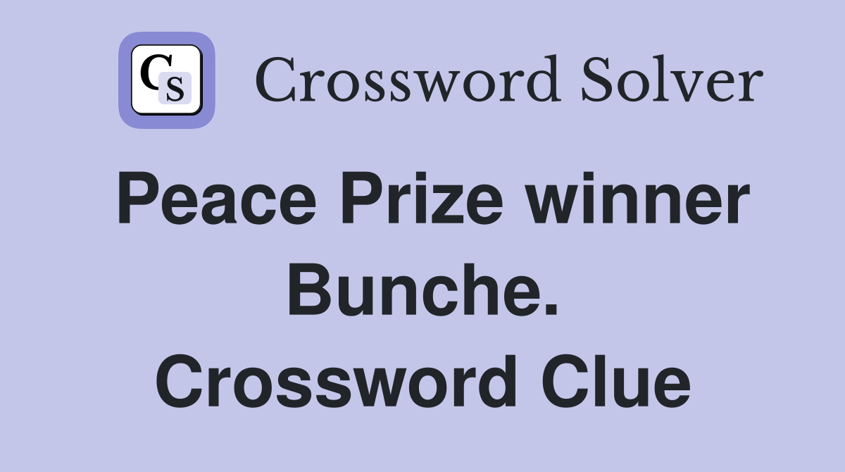 Peace Prize winner Bunche. Crossword Clue