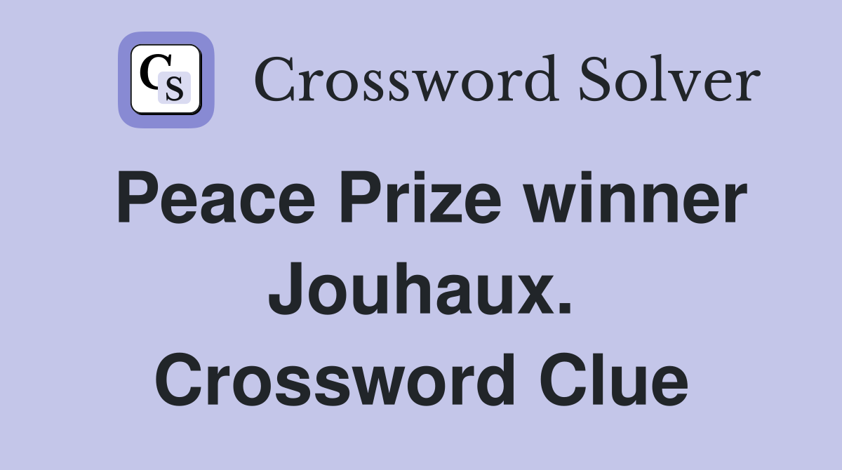 Peace Prize winner Jouhaux. Crossword Clue