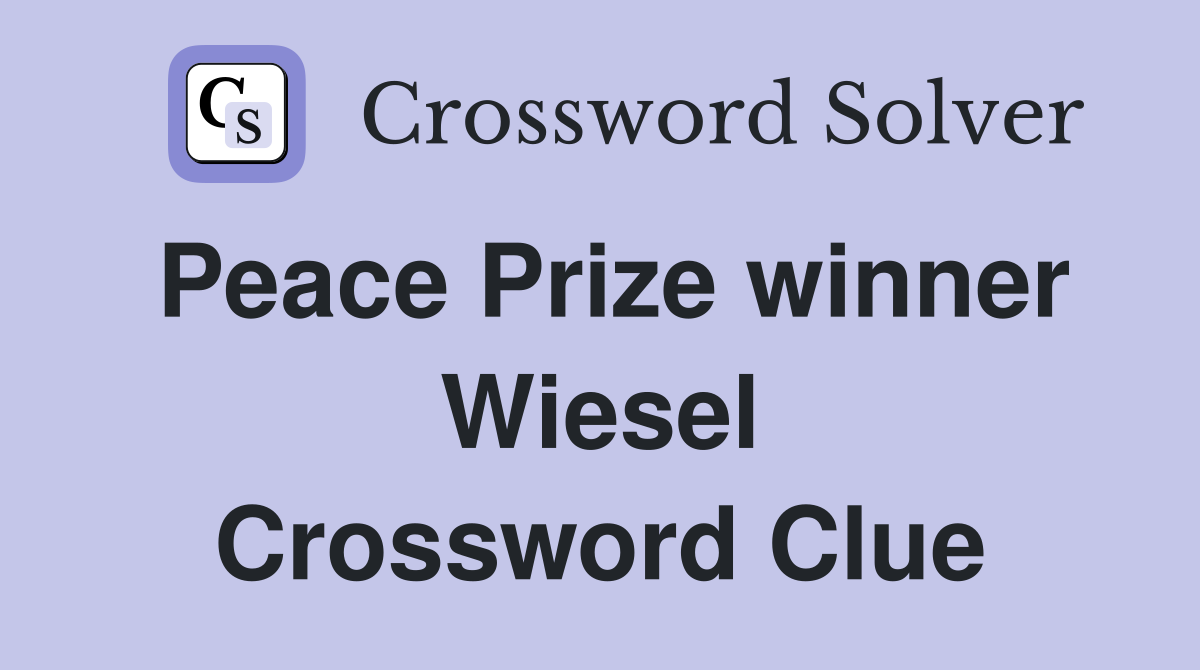 Peace Prize winner Wiesel Crossword Clue