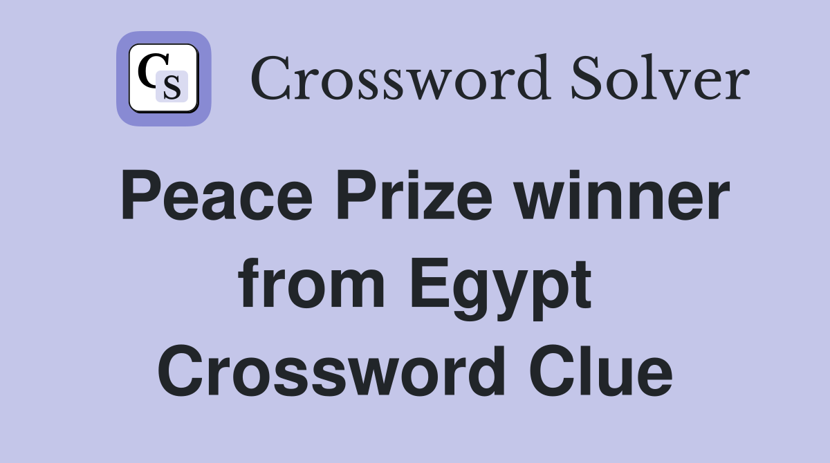 Peace Prize winner from Egypt Crossword Clue