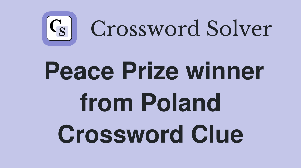 Peace Prize winner from Poland Crossword Clue