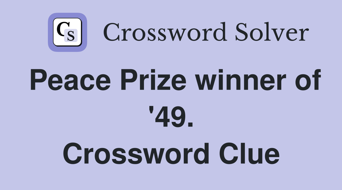 Peace Prize winner of '49. Crossword Clue